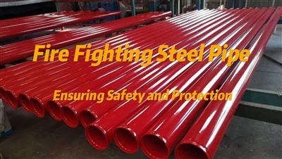 Fire Fighting Steel Pipe: Ensuring Safety And Protection